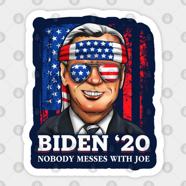 Joe Biden 2020 Nobody Messes With Joe Sticker by E